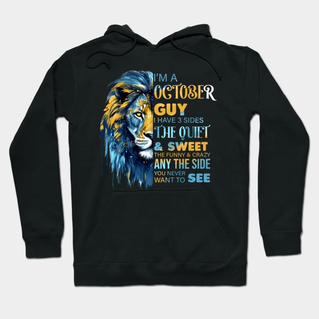 Lion I'm A October Guy I Have 3 Sides The Quiet & Sweet The Funny & Crazy Hoodie by Che Tam CHIPS